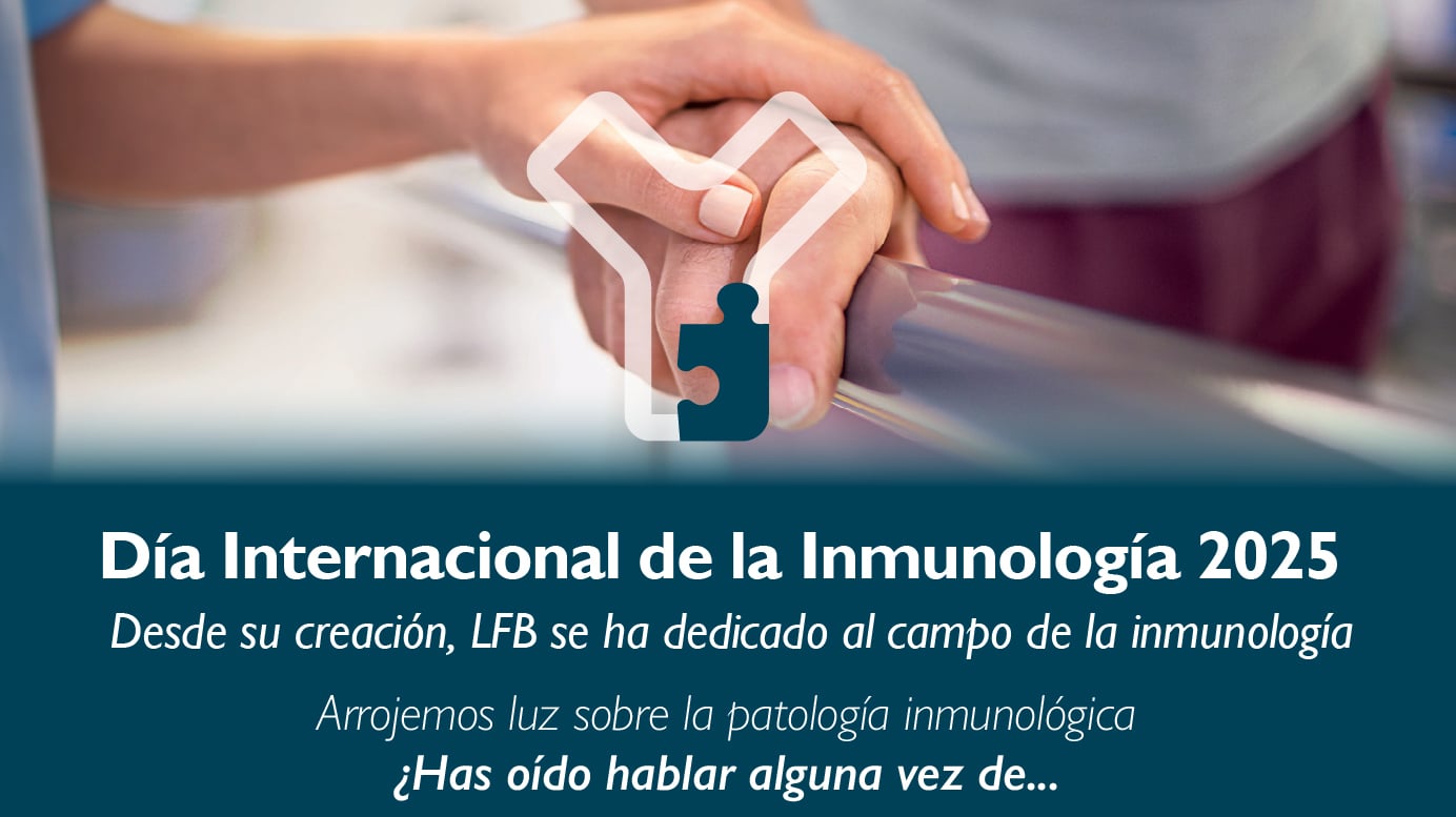 Día Internacional de la Inmunología 2025 Desde su creación, LFB se ha dedicado al campo de la inmunología Arrojemos luz sobre los trastornos inmunitarios ¿Ha oído hablar alguna vez de…